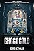 Ghost Gold: Book II The Man...