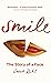 Smile: The Story of a Face