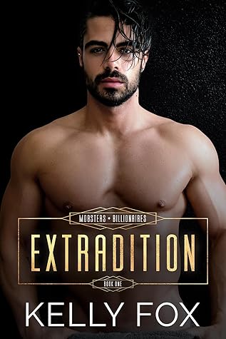Extradition (Mobsters + Billionaires, #1)
