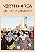 North Korea: Daily Life Of The Country