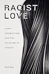 Racist Love: Asia...