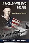 A World War Two Secret: Glenn P. Larson and the U-505 Book cover for A World War Two Secret: Glenn P. Larson and the U-505