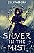 Silver in the Mist by Emily Victoria