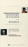 Istantanee di Caliban. Sycorax-Snapshots of Caliban. Sycorax