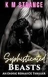 Book cover for Sophisticated Beasts: An Erotic Thriller Novel Kindle Edition