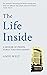 The Life Inside by Andy West.