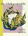 The Whole Vegetable by Sophie Gordon