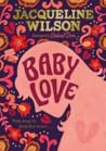 Baby Love by Jacqueline Wilson
