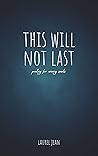 This Will Not Last: poetry for weary souls