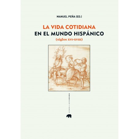 La vida cotidiana en el mundo hispánico (siglos XVI-XVIII)