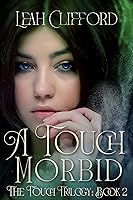A Touch Morbid (The Touch Trilogy #2)