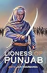 Lioness of Punjab by Anita Jari Kharbanda​