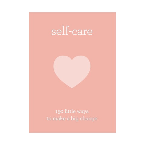 Self-Care 150 little ways to make a big change (Hardcover)