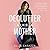 Declutter Like a Mother: A Guilt-Free, No-Stress Way to Transform Your Home and Your Life
