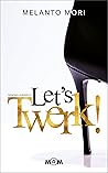 Let's Twerk! (Dancing Queens, #1)