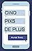 Cinq Pixs De Plus