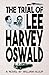 The Trial of Lee Harvey Oswald