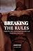 Breaking The Rules