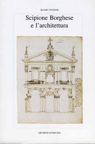 Scipione Borghese E L'Architettura (Paperback)