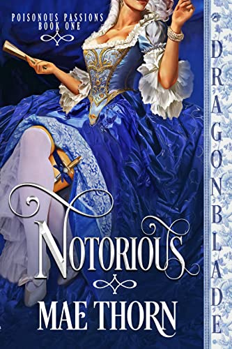 Notorious (Poisonous Passions #1)