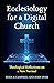 Ecclesiology for a Digital ...