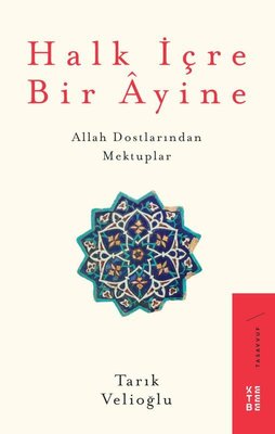 Halk İçre Bir Ayine: Allah Dostlarından Mektuplar