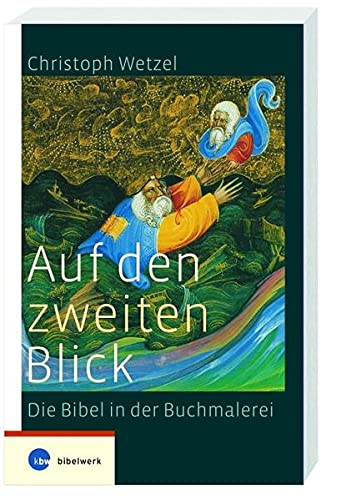 Auf den zweiten Blick - Die Bibel in der Buchmalerei
