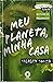 Meu planeta, minha casa