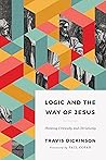 Book cover for Logic and the Way of Jesus: Thinking Critically and Christianly