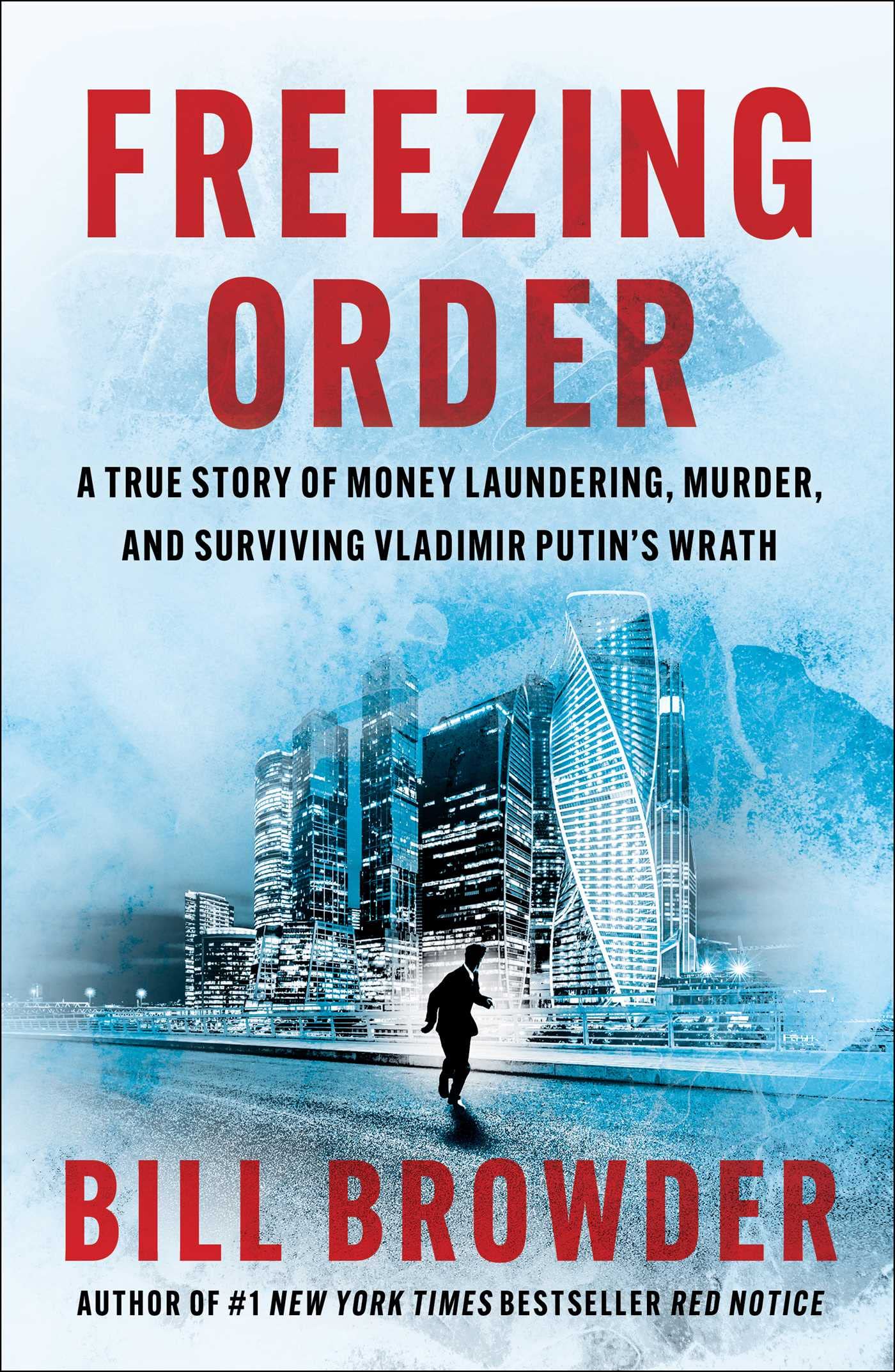 Freezing Order: A True Story of Money Laundering, Murder, and Surviving Vladimir Putin's Wrath