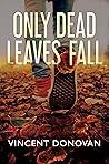Only Dead Leaves ...