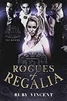 Rogues of Regalia by Ruby Vincent Rogues of Regalia by Ruby Vincent