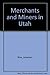 Merchants and Miners in Utah
