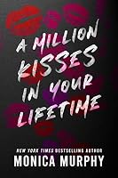 A Million Kisses in Your Lifetime by Monica Murphy