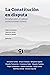 La Constitución en disputa: Miradas sobre el debate constitucional chileno (Colección Actualidad) (Spanish Edition)