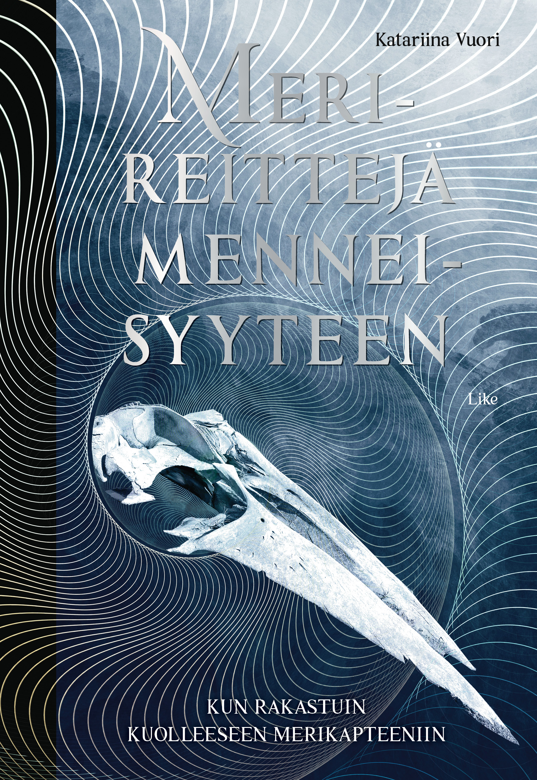Merireittejä menneisyyteen: Kun rakastuin kuolleeseen merikapteeniin (Hardcover)
