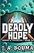 Deadly Hope by J A Bouma