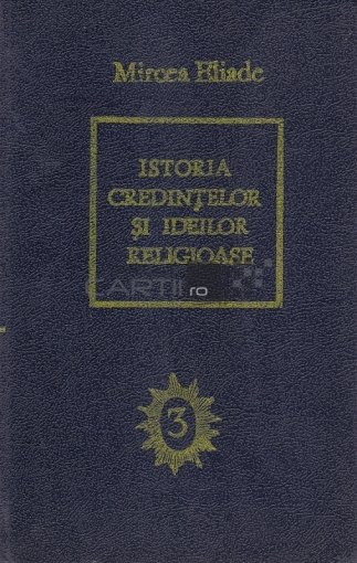 QIstoria Credințelor și Ideilor Religioase 3: De la Mahomed la Epoca Reformelor (Istoria Credințelor și Ideilor Religioase, #3)