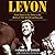 Levon: From Down in the Delta to the Birth of The Band and Beyond