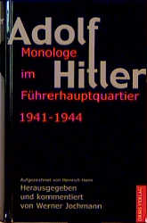 Adolf Hitler. Monologe im Führer-Hauptquartier 1941-1944