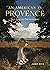 An American in Provence: Art, Life and Photography