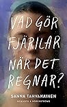 Vad gör fjärilar när det regnar? by Sanna Tahvanainen Vad gör fjärilar när det regnar? by Sanna Tahvanainen