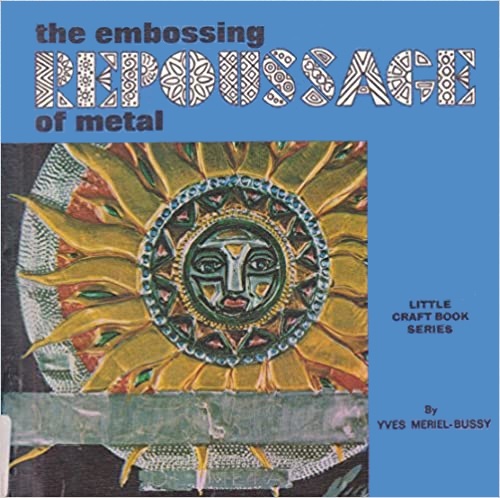 Repoussage: the embossing of metal (Little craft book series)