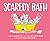 Scaredy Bath