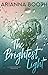 The Brightest Light by Arianna Booth