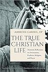 The True Christian Life: Thomistic Reflections on Divinization, Prudence, Religion, and Prayer