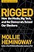 Rigged: How the Media, Big Tech, and the Democrats Seized Our Elections