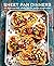 Sheet Pan Dinners: Over 150 all-in-one dishes, including meat, fish, vegetarian and vegan recipes