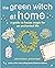 The Green Witch at Home: A ...