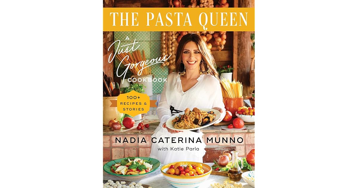 The Pasta Queen A Just Cookbook 100+ Recipes and Stories by